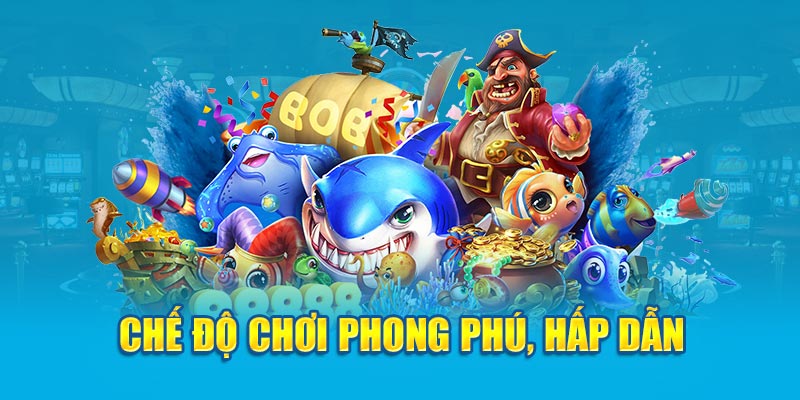 Chế độ chơi Bắn cá vàng phong phú, hấp dẫn
